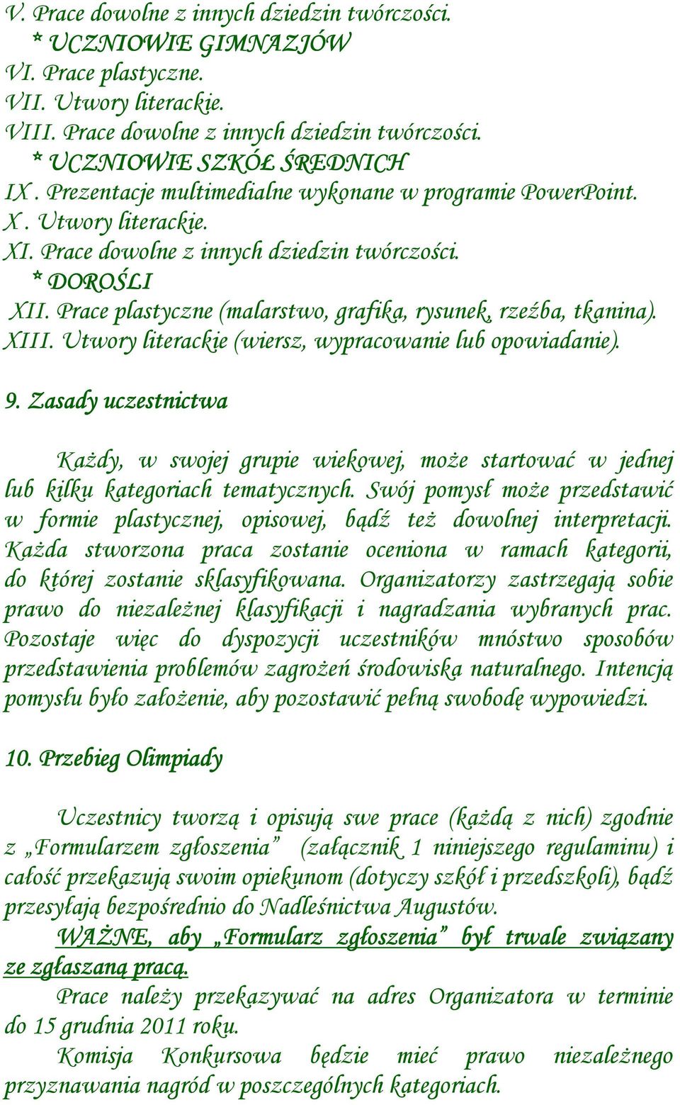 Prace plastyczne (malarstwo, grafika, rysunek, rzeźba, tkanina). XIII. Utwory literackie (wiersz, wypracowanie lub opowiadanie). 9.