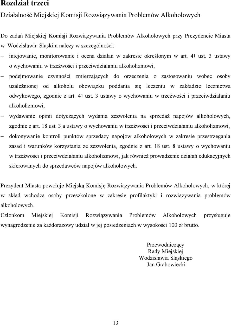 3 ustawy o wychowaniu w trzeźwości i przeciwdziałaniu alkoholizmowi, podejmowanie czynności zmierzających do orzeczenia o zastosowaniu wobec osoby uzależnionej od alkoholu obowiązku poddania się