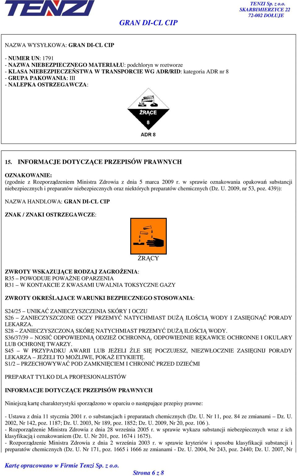 w sprawie oznakowania opakowań substancji niebezpiecznych i preparatów niebezpiecznych oraz niektórych preparatów chemicznych (Dz. U. 2009, nr 53, poz.