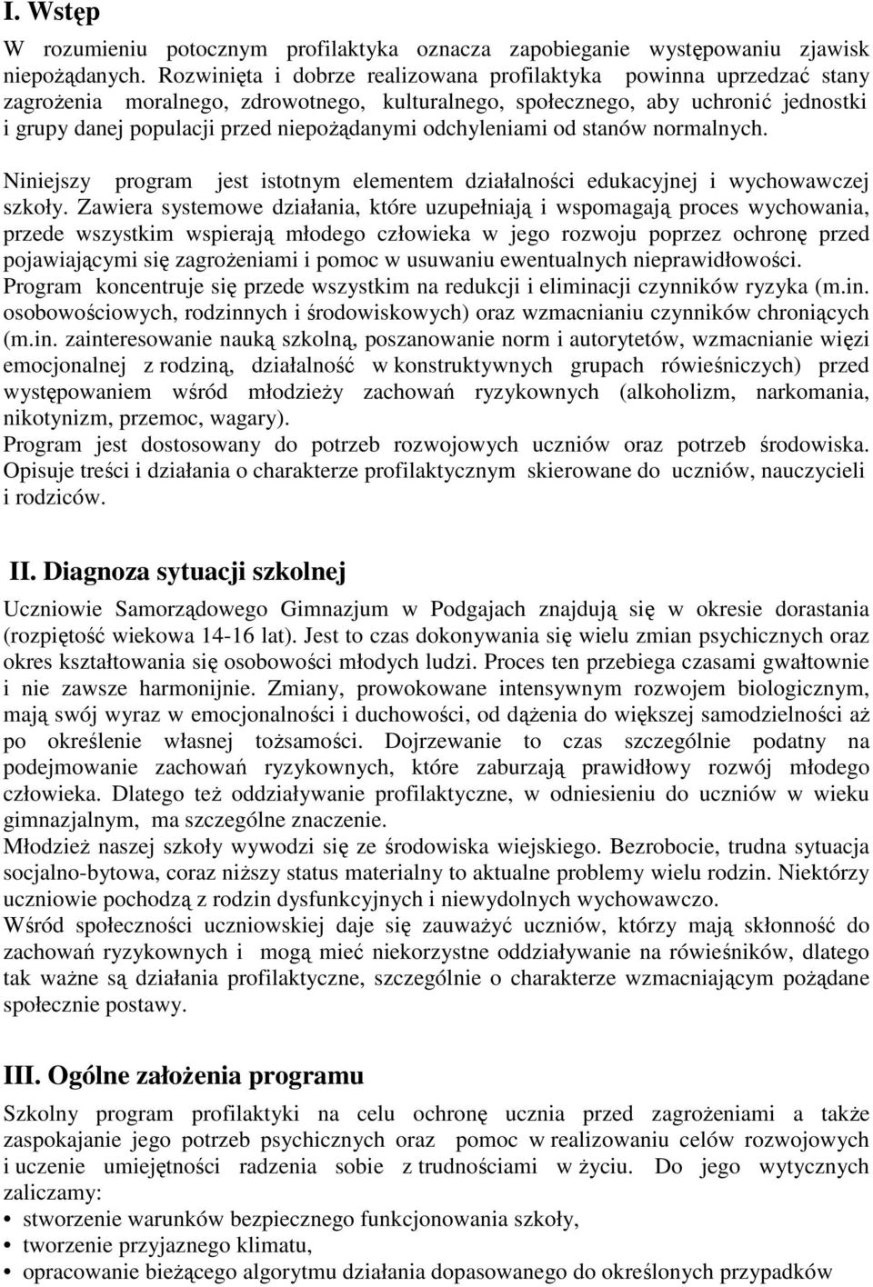 odchyleniami od stanów normalnych. Niniejszy program jest istotnym elementem działalności edukacyjnej i wychowawczej szkoły.