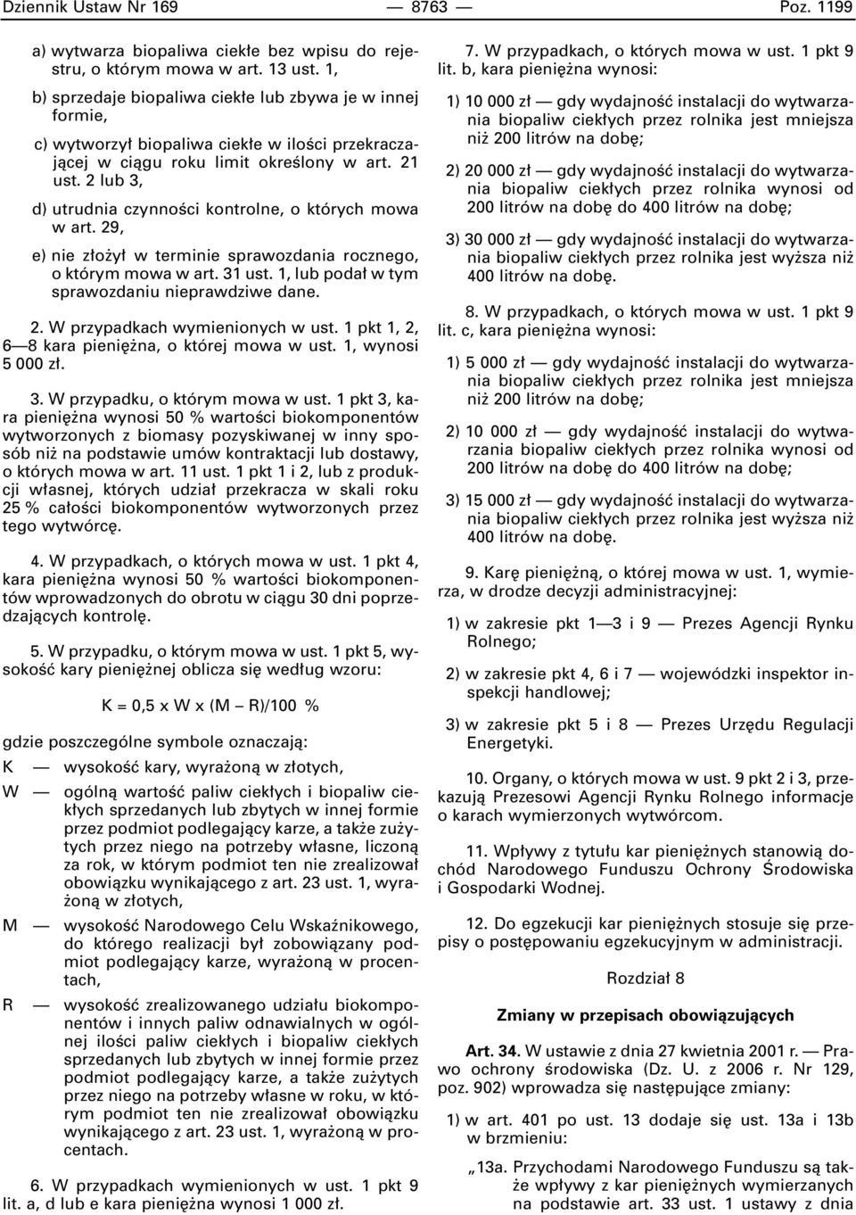 2 lub 3, d) utrudnia czynnoêci kontrolne, o których mowa w art. 29, e) nie z o y w terminie sprawozdania rocznego, o którym mowa w art. 31 ust. 1, lub poda w tym sprawozdaniu nieprawdziwe dane. 2. W przypadkach wymienionych w ust.