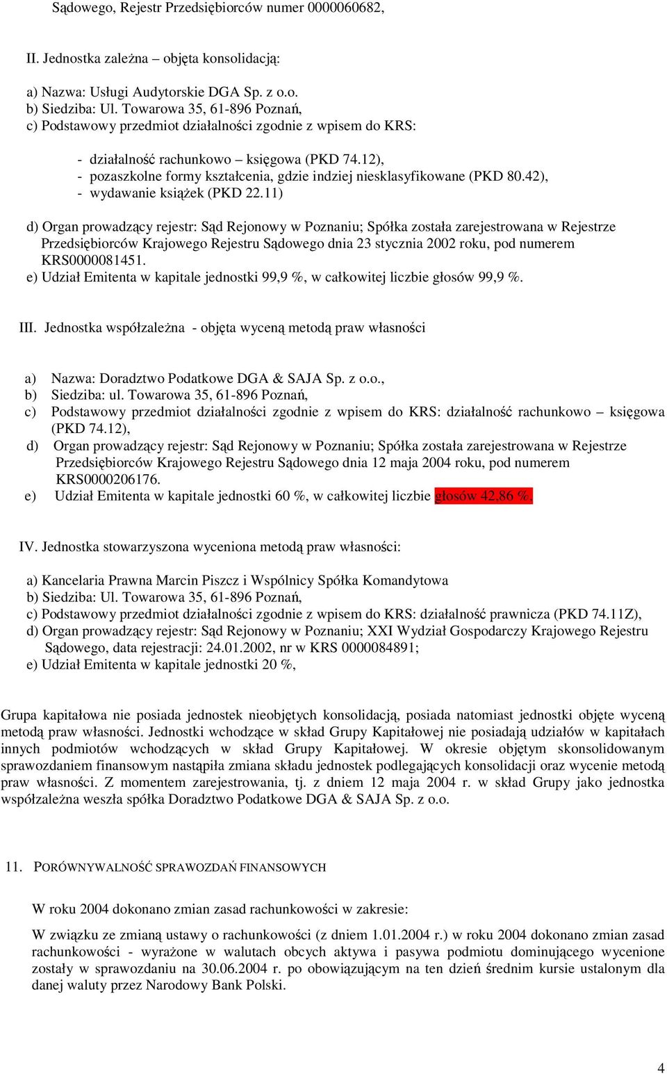 12), - pozaszkolne formy kształcenia, gdzie indziej niesklasyfikowane (PKD 80.42), - wydawanie ksiek (PKD 22.