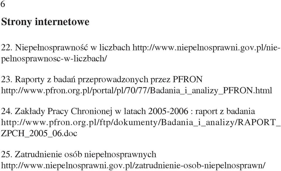 Zakłady Pracy Chronionej w latach 2005-2006 : raport z badania http://www.pfron.org.