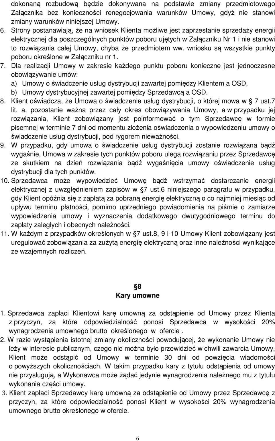 Umowy, chyba że przedmiotem ww. wniosku są wszystkie punkty poboru określone w Załączniku nr 1. 7.