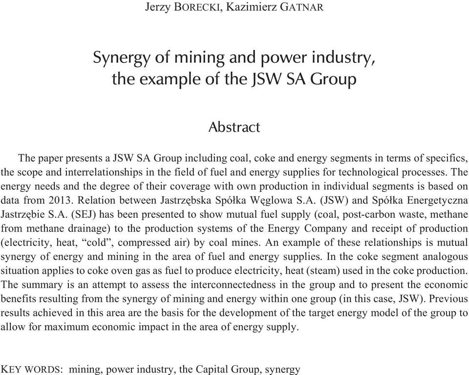 The energy needs and the degree of their coverage with own production in individual segments is based on data from 2013. Relation between Jastrzêbska Spó³ka Wêglowa S.A.