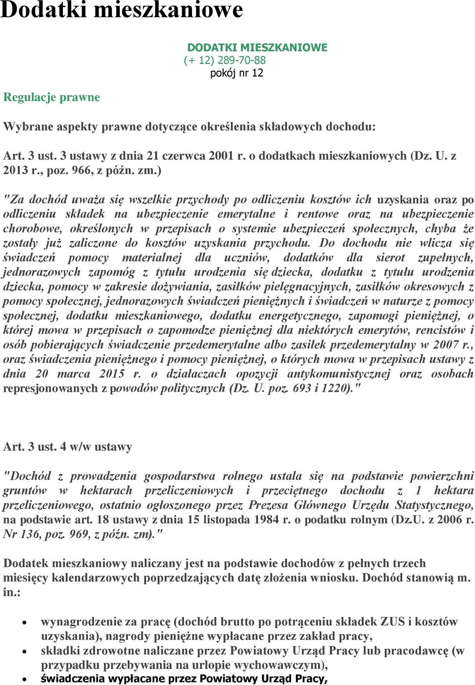 ) "Za dochód uważa się wszelkie przychody po odliczeniu kosztów ich uzyskania oraz po odliczeniu składek na ubezpieczenie emerytalne i rentowe oraz na ubezpieczenie chorobowe, określonych w