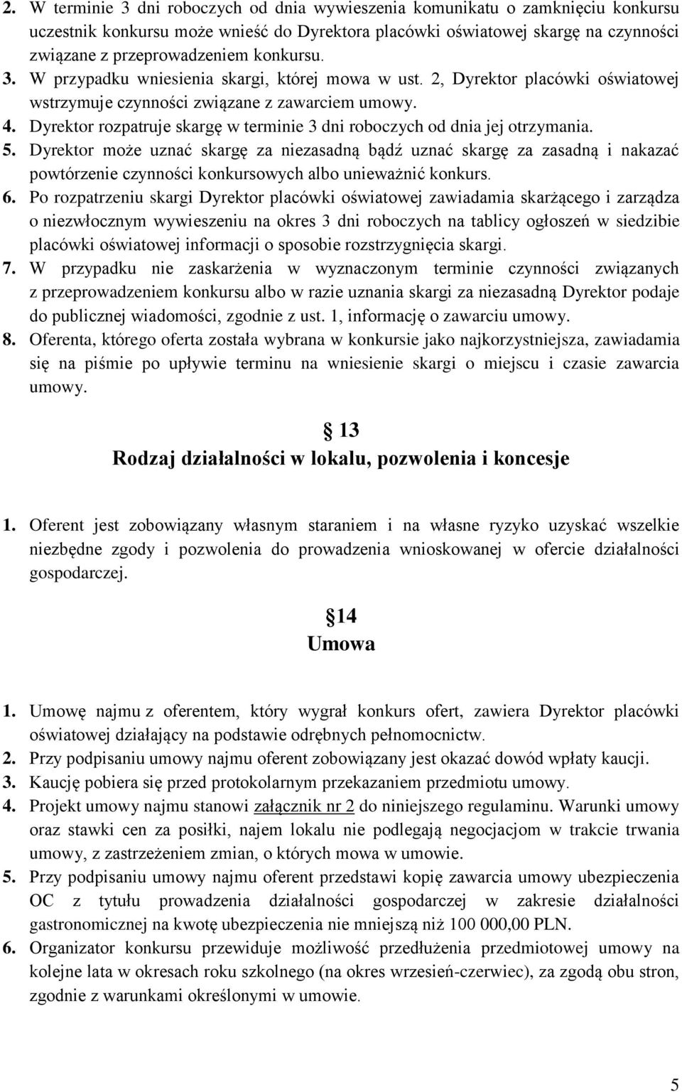 Dyrektor rozpatruje skargę w terminie 3 dni roboczych od dnia jej otrzymania. 5.