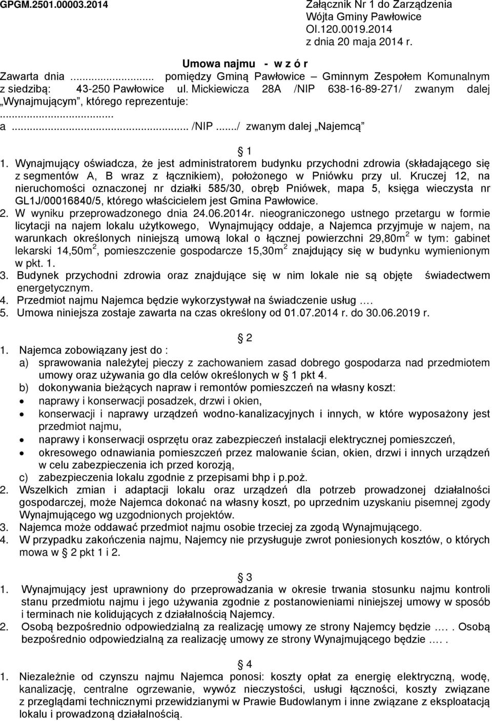 Wynajmujący oświadcza, że jest administratorem budynku przychodni zdrowia (składającego się z segmentów A, B wraz z łącznikiem), położonego w Pniówku przy ul.