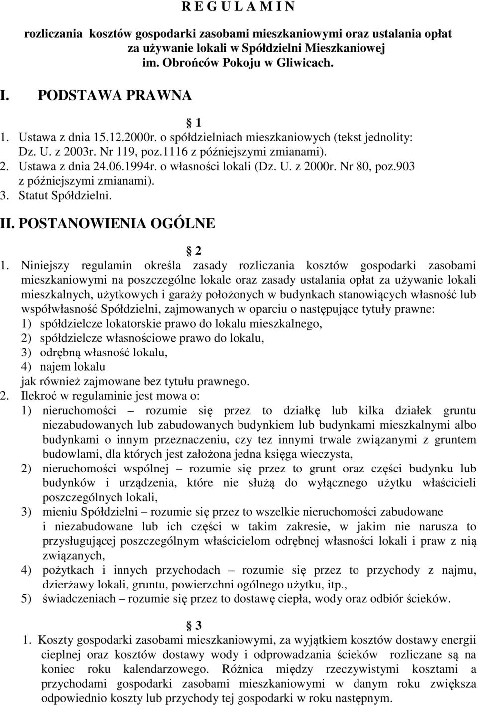 Nr 80, poz.903 z późniejszymi zmianami). 3. Statut Spółdzielni. II. POSTANOWIENIA OGÓLNE 2 1.