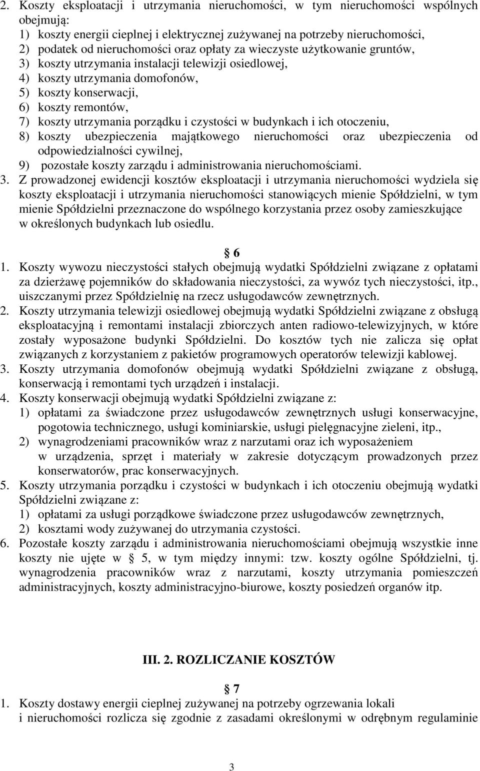 porządku i czystości w budynkach i ich otoczeniu, 8) koszty ubezpieczenia majątkowego nieruchomości oraz ubezpieczenia od odpowiedzialności cywilnej, 9) pozostałe koszty zarządu i administrowania