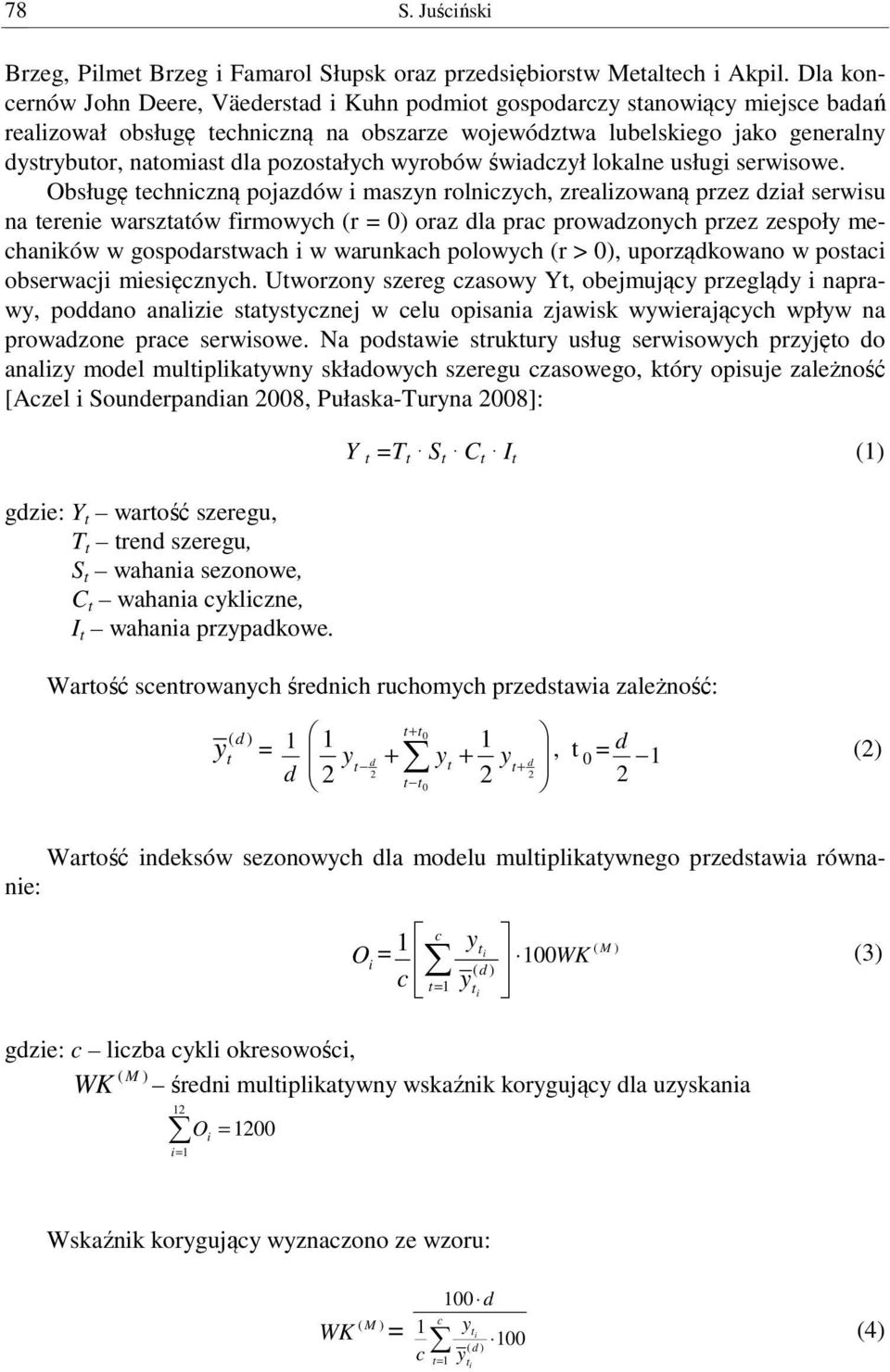 pozostałych wyrobów świadczył lokalne usługi serwisowe.