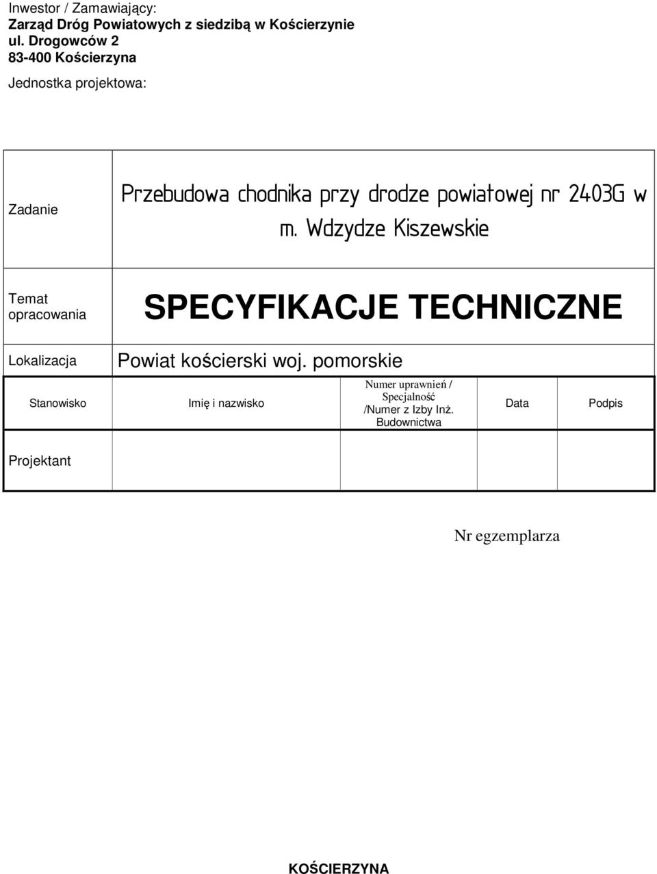 2403G w m. Wdzydze Kiszewskie Temat opracowania SPECYFIKACJE TECHNICZNE Lokalizacja Powiat kościerski woj.