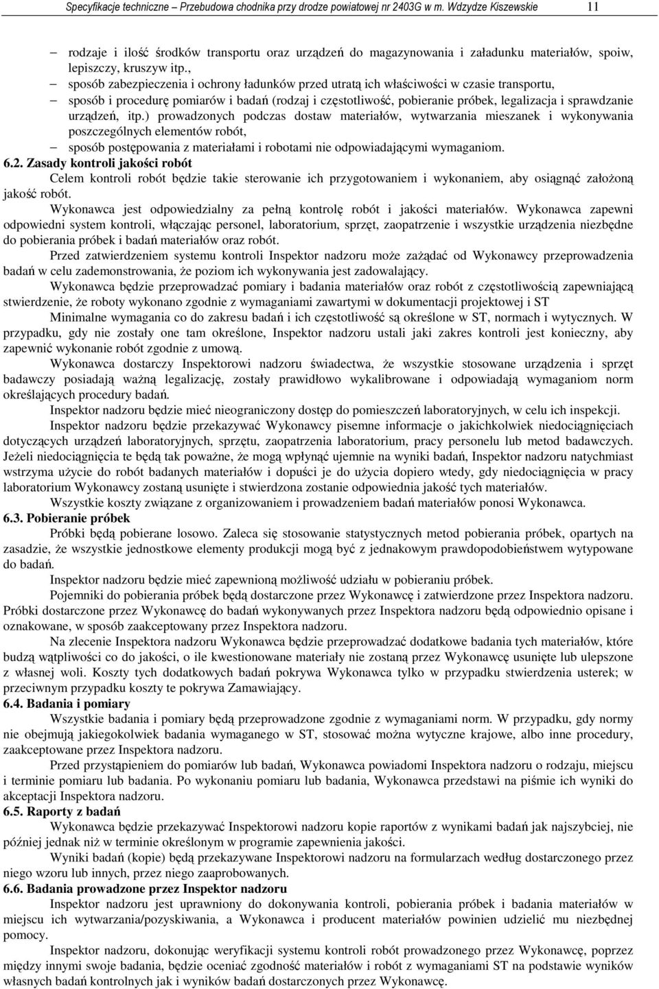 , sposób zabezpieczenia i ochrony ładunków przed utratą ich właściwości w czasie transportu, sposób i procedurę pomiarów i badań (rodzaj i częstotliwość, pobieranie próbek, legalizacja i sprawdzanie