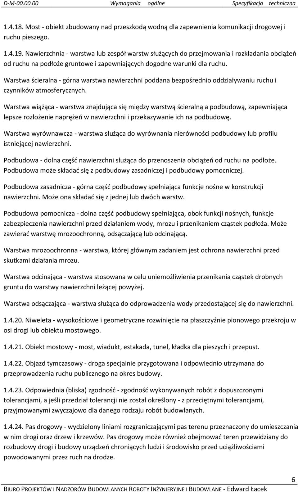 Warstwa ścieralna - górna warstwa nawierzchni poddana bezpośrednio oddziaływaniu ruchu i czynników atmosferycznych.