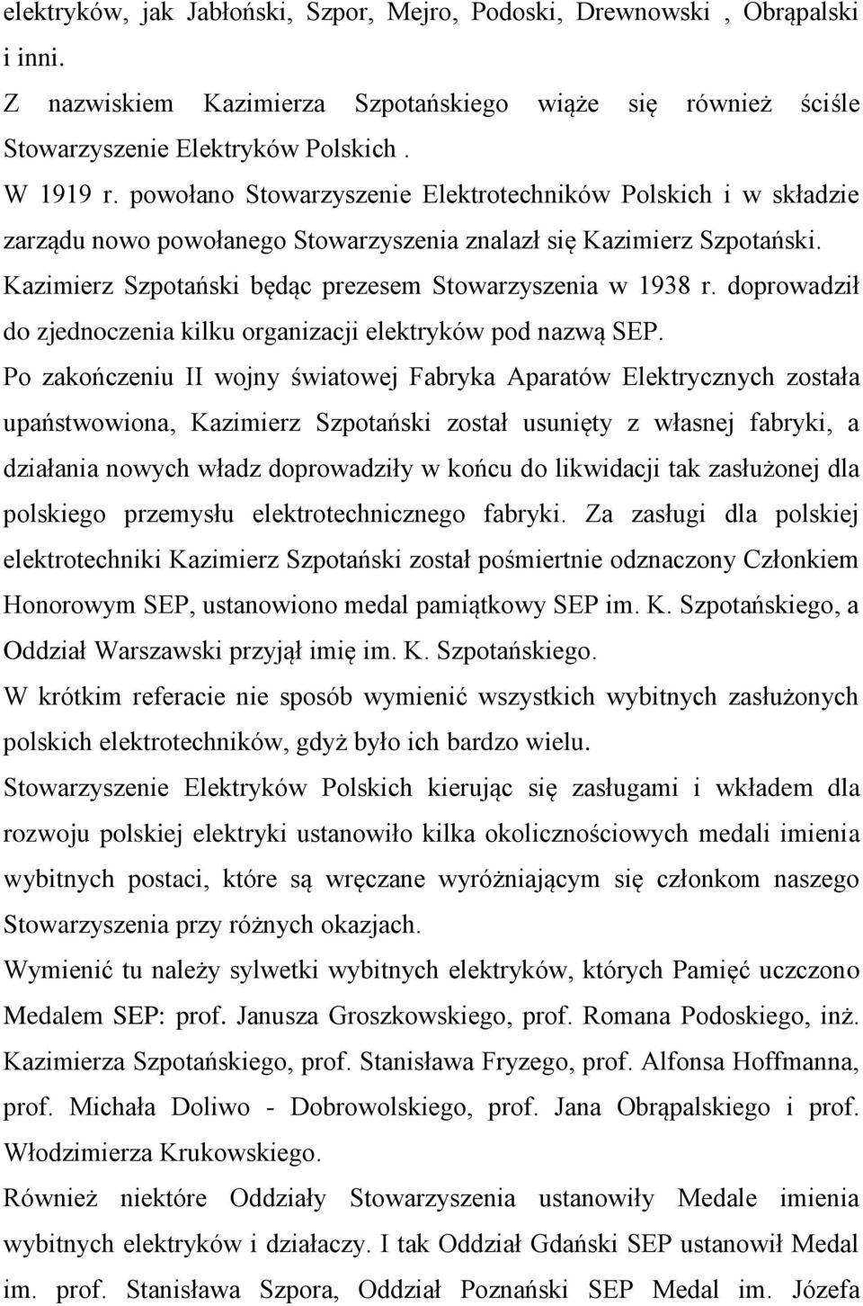 doprowadził do zjednoczenia kilku organizacji elektryków pod nazwą SEP.