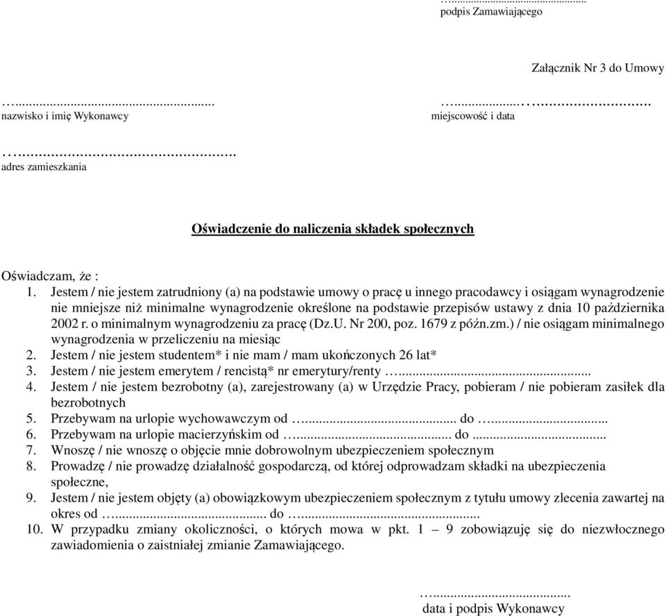 października 2002 r. o minimalnym wynagrodzeniu za pracę (Dz.U. Nr 200, poz. 1679 z późn.zm.) / nie osiągam minimalnego wynagrodzenia w przeliczeniu na miesiąc 2.