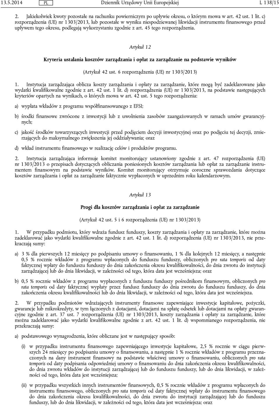 Artykuł 12 Kryteria ustalania kosztów zarządzania i opłat za zarządzanie na podstawie wyników (Artykuł 42 ust. 6 rozporządzenia (UE) nr 1303/2013) 1.