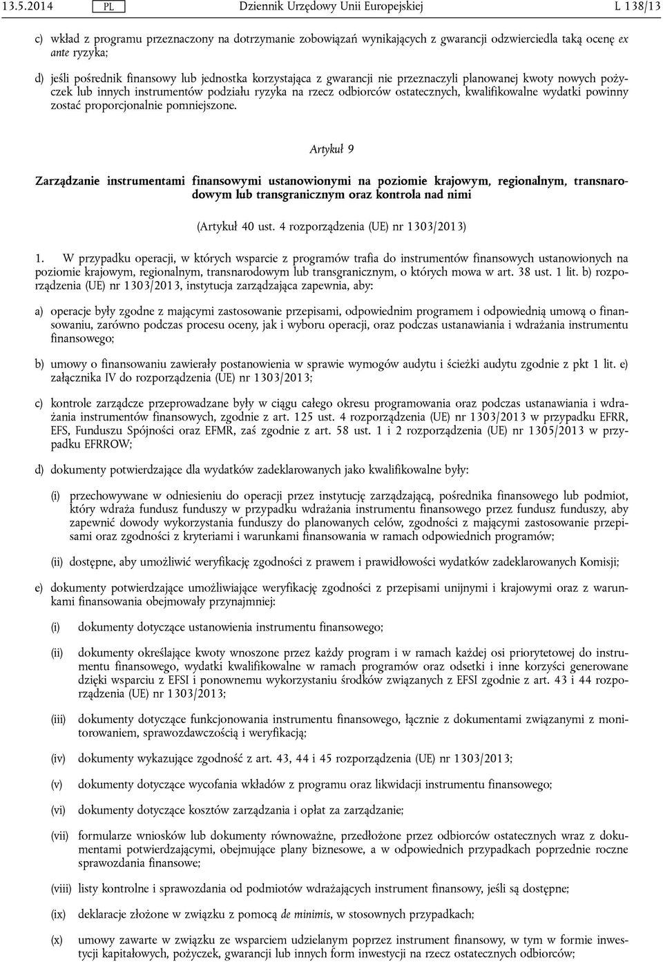 pomniejszone. Artykuł 9 Zarządzanie instrumentami finansowymi ustanowionymi na poziomie krajowym, regionalnym, transnarodowym lub transgranicznym oraz kontrola nad nimi (Artykuł 40 ust.