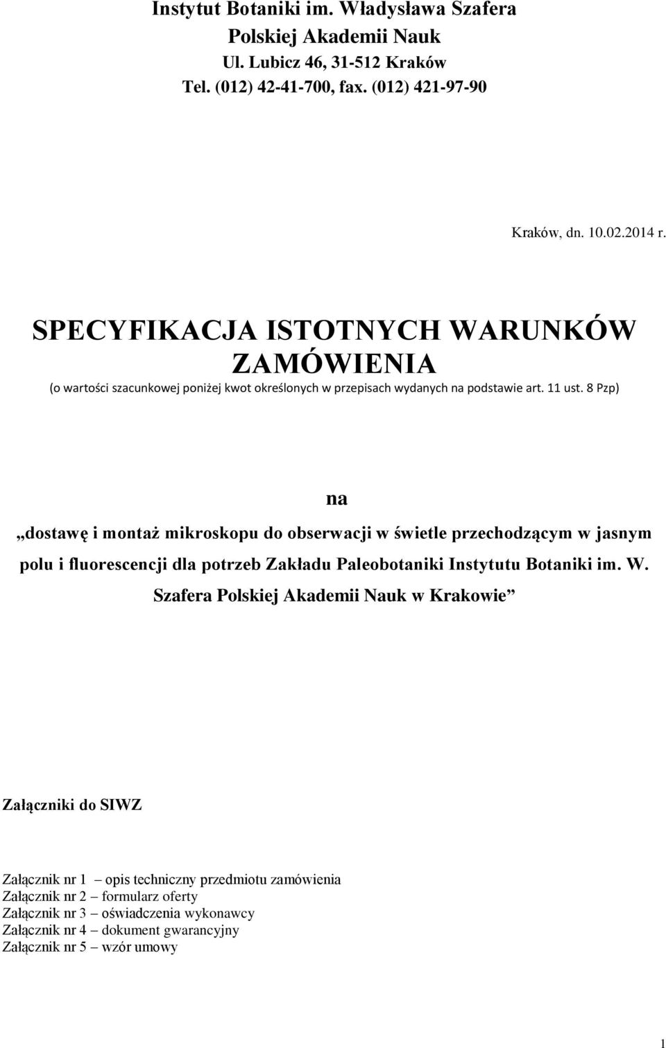 8 Pzp) na dostawę i montaż mikroskopu do obserwacji w świetle przechodzącym w jasnym polu i fluorescencji dla potrzeb Zakładu Paleobotaniki Instytutu Botaniki im. W.