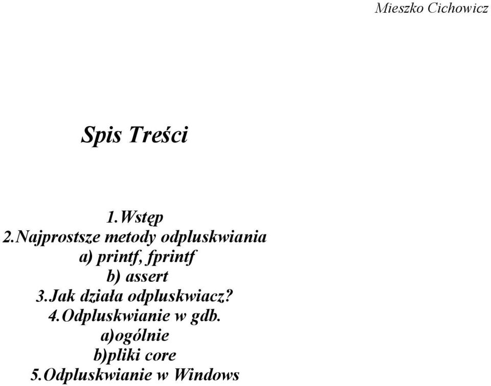 fprintf b) assert 3.Jak działa odpluskwiacz? 4.