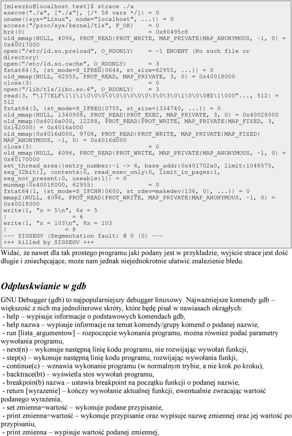 preload", O_RDONLY) = -1 ENOENT (No such file or directory) open("/etc/ld.so.cache", O_RDONLY) = 3 fstat64(3, st_mode=s_ifreg 0644, st_size=62955,.