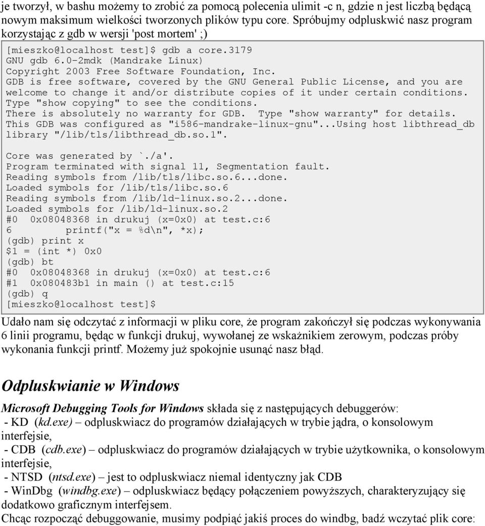GDB is free software, covered by the GNU General Public License, and you are welcome to change it and/or distribute copies of it under certain conditions. Type "show copying" to see the conditions.