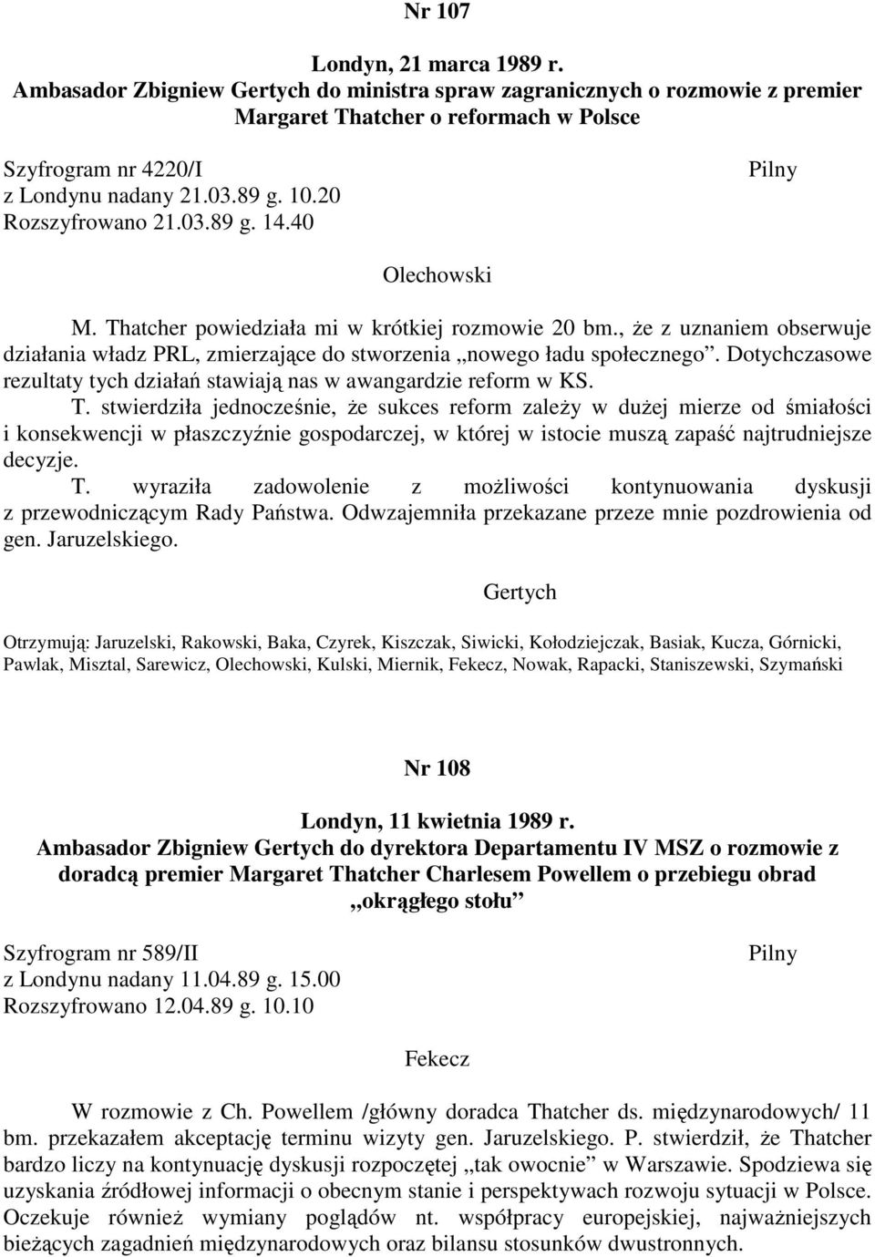 Dotychczasowe rezultaty tych działań stawiają nas w awangardzie reform w KS. T.