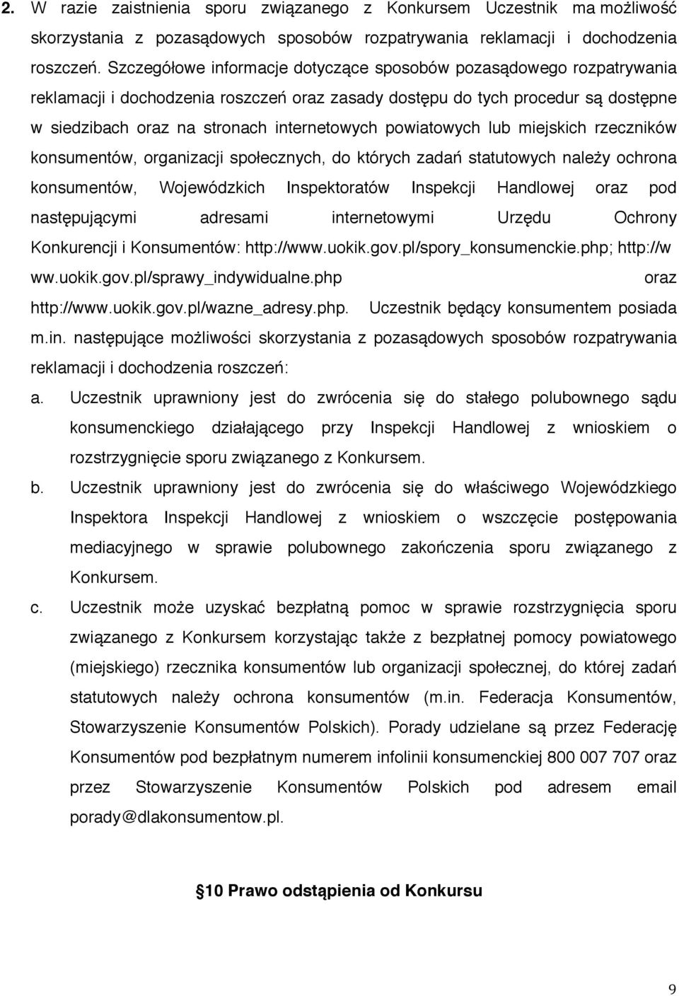 powiatowych lub miejskich rzeczników konsumentów, organizacji społecznych, do których zadań statutowych należy ochrona konsumentów, Wojewódzkich Inspektoratów Inspekcji Handlowej oraz pod