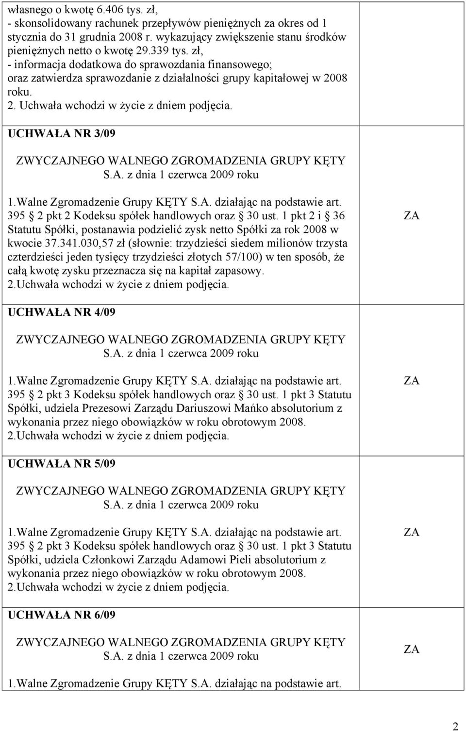 UCHWAŁA NR 3/09 ZWYCJNEGO WALNEGO ZGROMADZENIA GRUPY KĘTY S.A. z dnia 1 czerwca 2009 roku 395 2 pkt 2 Kodeksu spółek handlowych oraz 30 ust.