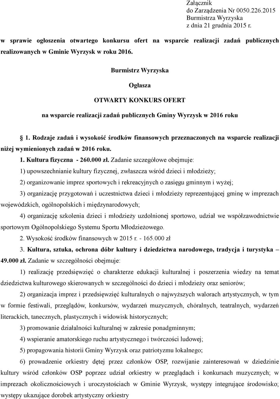 Burmistrz Wyrzyska Ogłasza OTWARTY KONKURS OFERT na wsparcie realizacji zadań publicznych Gminy Wyrzysk w 2016 roku 1.