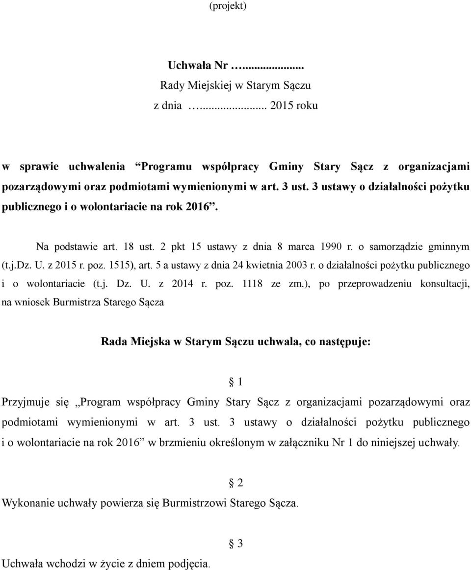 1515), art. 5 a ustawy z dnia 24 kwietnia 2003 r. o działalności pożytku publicznego i o wolontariacie (t.j. Dz. U. z 2014 r. poz. 1118 ze zm.