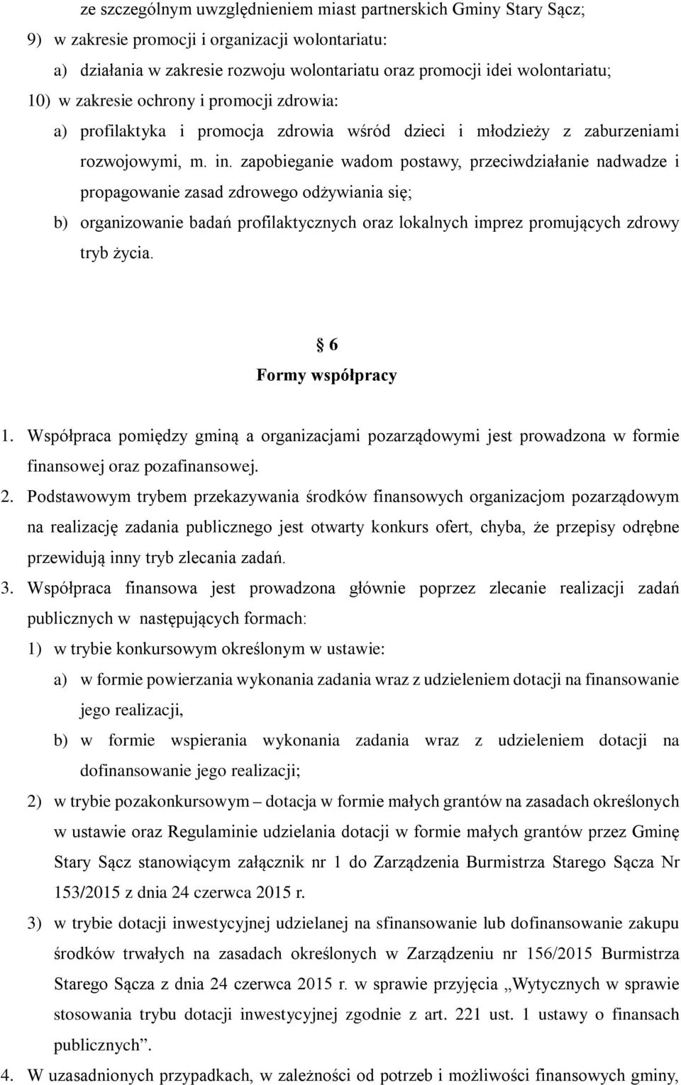 zapobieganie wadom postawy, przeciwdziałanie nadwadze i propagowanie zasad zdrowego odżywiania się; b) organizowanie badań profilaktycznych oraz lokalnych imprez promujących zdrowy tryb życia.