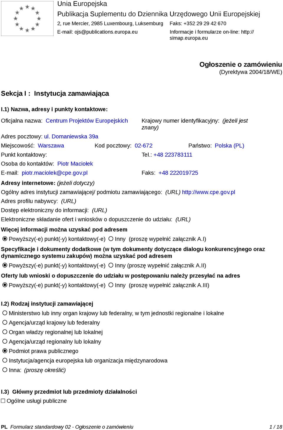 1) Nazwa, adresy i punkty kontaktowe: Oficjalna nazwa: Centrum Projektów Europejskich Adres pocztowy: ul.