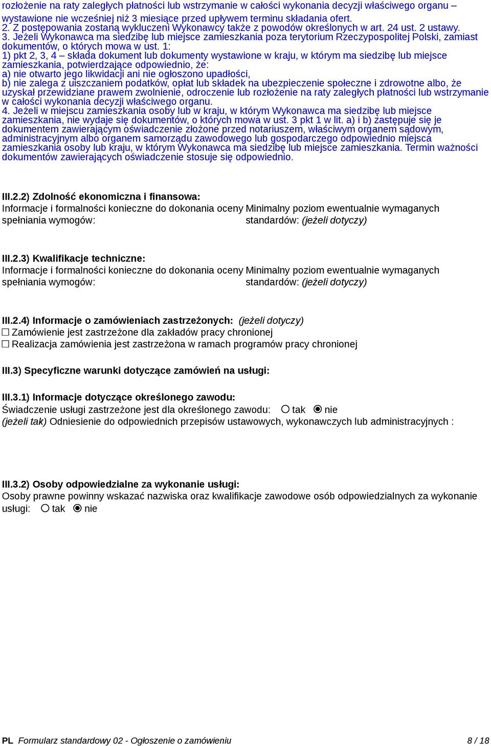 Jeżeli Wykonawca ma siedzibę lub miejsce zamieszkania poza terytorium Rzeczypospolitej Polski, zamiast dokumentów, o których mowa w ust.