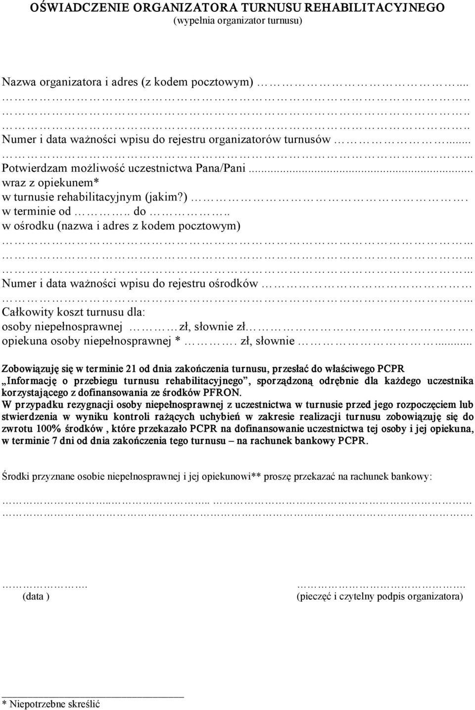 ........ Numer i data ważności wpisu do rejestru ośrodków... Całkowity koszt turnusu dla: osoby niepełnosprawnej zł, słownie 