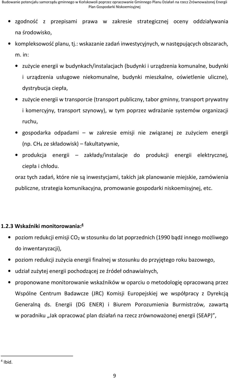 w transporcie (transport publiczny, tabor gminny, transport prywatny i komercyjny, transport szynowy), w tym poprzez wdrażanie systemów organizacji ruchu, gospodarka odpadami w zakresie emisji nie