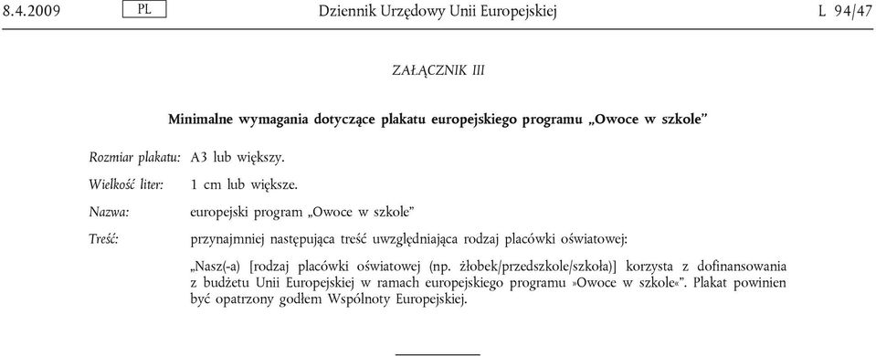 europejski program Owoce w szkole przynajmniej następująca treść uwzględniająca rodzaj placówki oświatowej: Nasz(-a) [rodzaj placówki