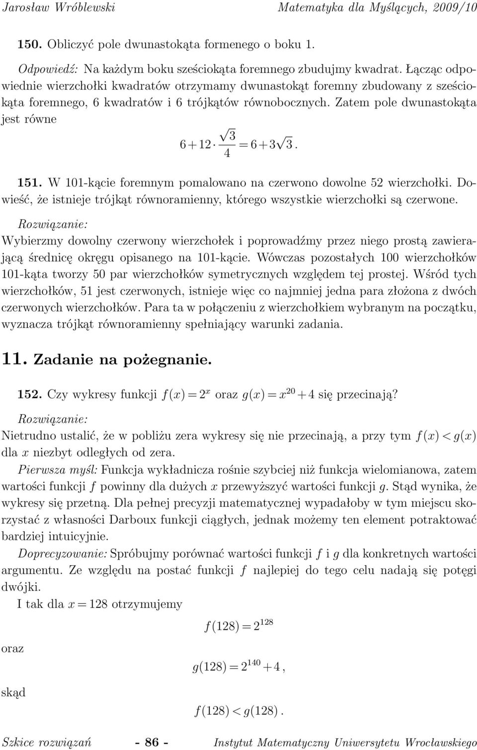 W 101-kącie foremnym pomalowano na czerwono dowolne 52 wierzchołki. Dowieść, że istnieje trójkąt równoramienny, którego wszystkie wierzchołki są czerwone.