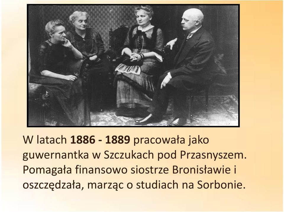 Pomagała finansowo siostrze Bronisławie