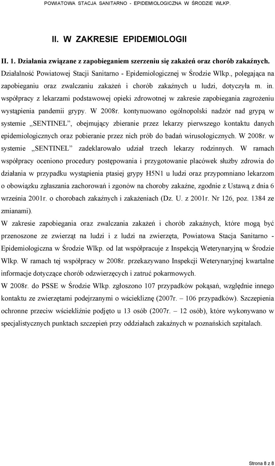 wspéłpracy z lekarzami podstawowej opieki zdrowotnej w zakresie zapobiegania zagrożeniu wystąpienia pandemii grypy. W 2008r.