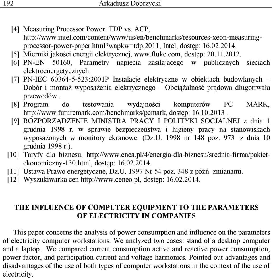 [6] PN-EN 50160, Parametry napięcia zasilającego w publicznych sieciach elektroenergetycznych.