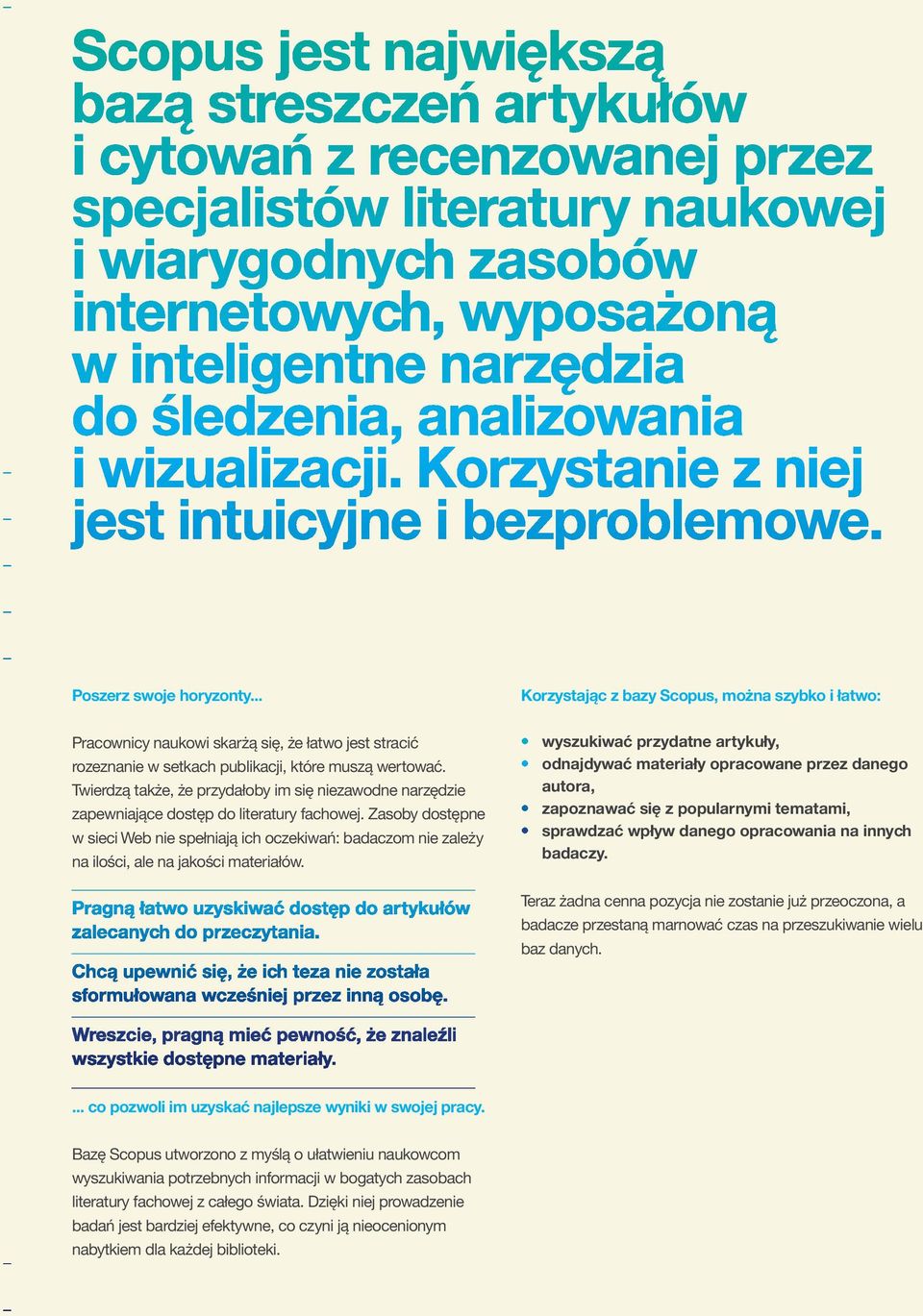 Zasoby dostępne w sieci Web nie spełniają ich oczekiwań: badaczom nie zależy na ilości, ale na jakości materiałów.