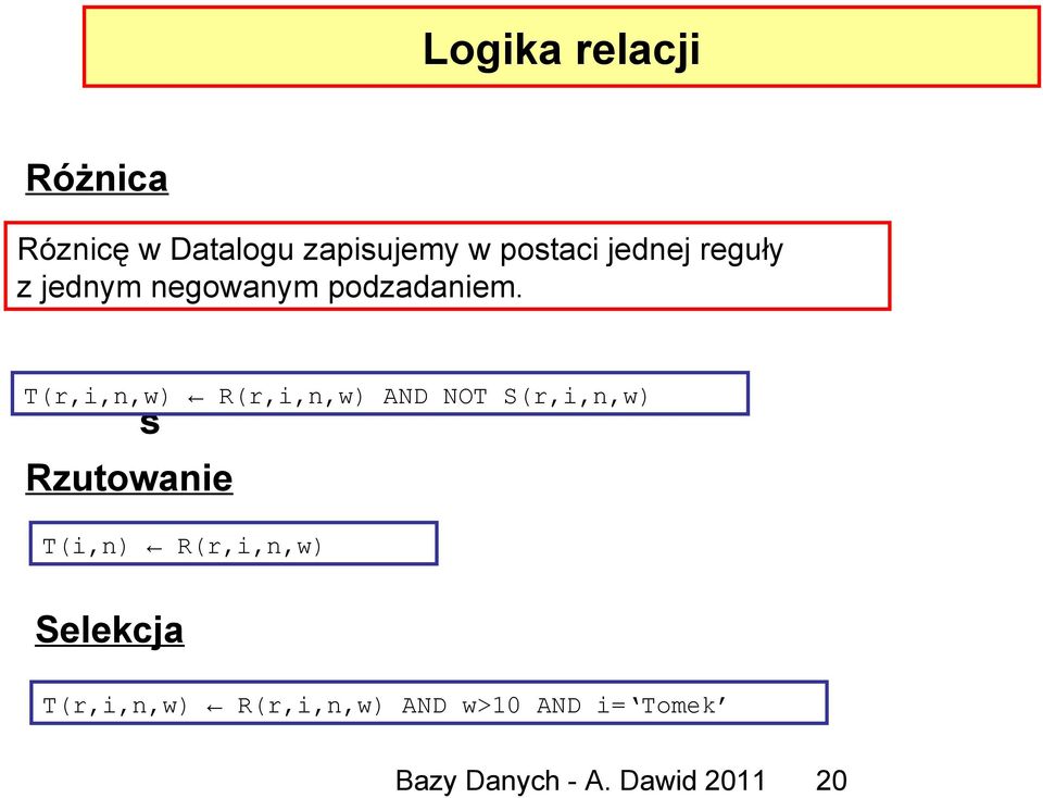 T(r,i,n,w) R(r,i,n,w) AND NOT S(r,i,n,w) s Rzutowanie T(i,n)