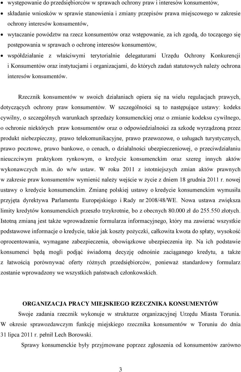 terytorialnie delegaturami Urzędu Ochrony Konkurencji i Konsumentów oraz instytucjami i organizacjami, do których zadań statutowych należy ochrona interesów konsumentów.