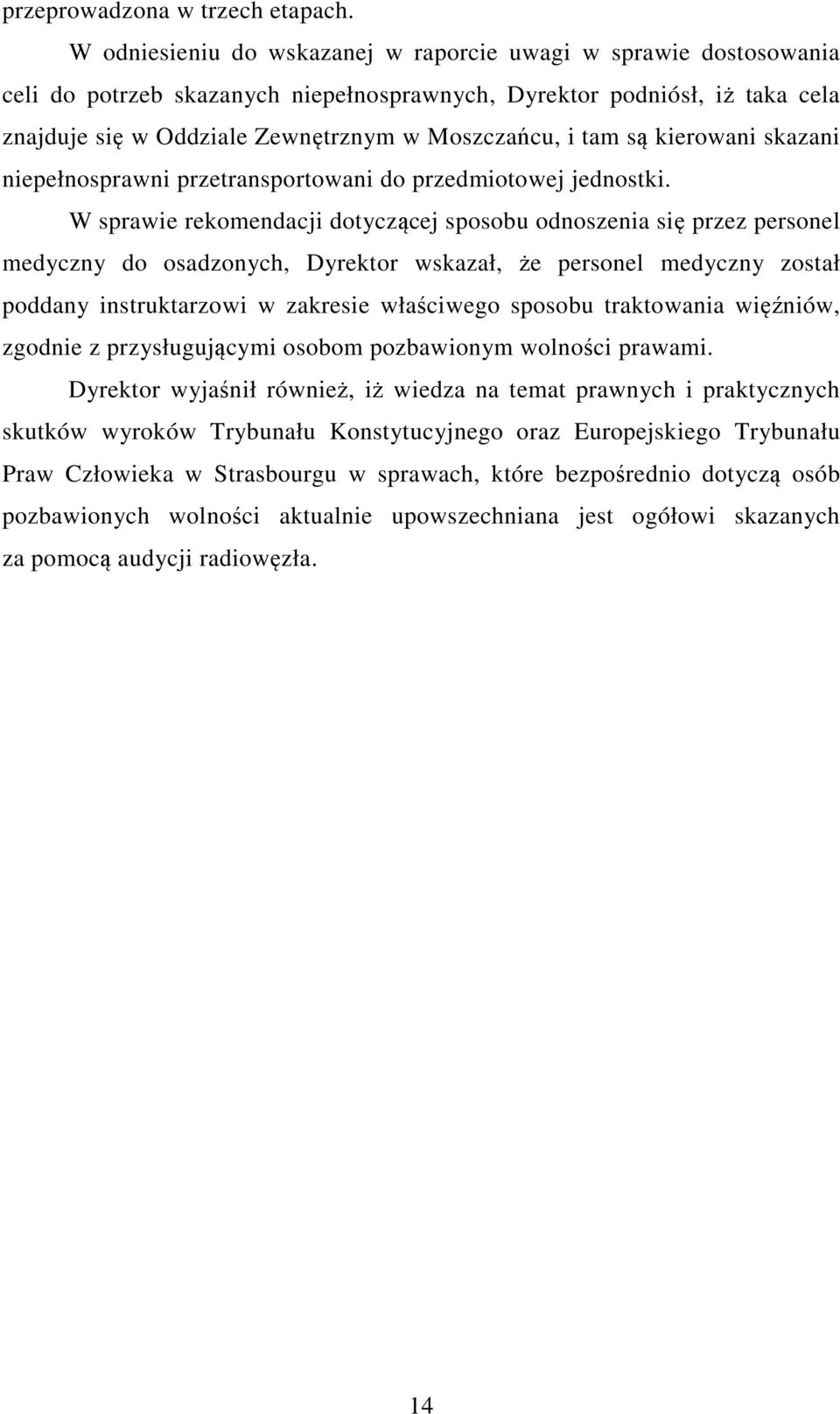 są kierowani skazani niepełnosprawni przetransportowani do przedmiotowej jednostki.