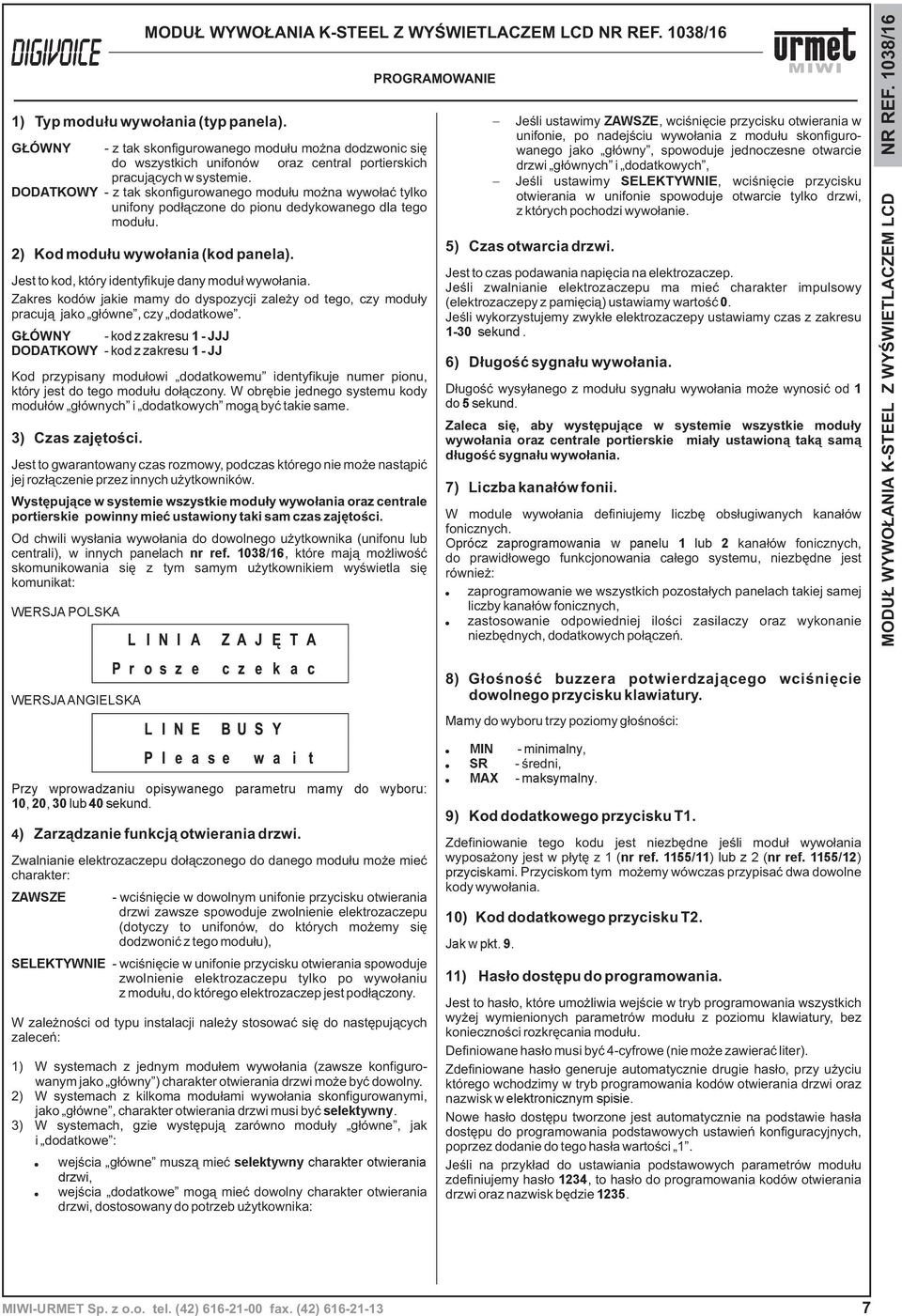 Jest to kod, który identyfikuje dany modu³ wywo³ania. Zakres kodów jakie mamy do dyspozycji zale y od tego, czy modu³y pracuj¹ jako g³ówne, czy dodatkowe.