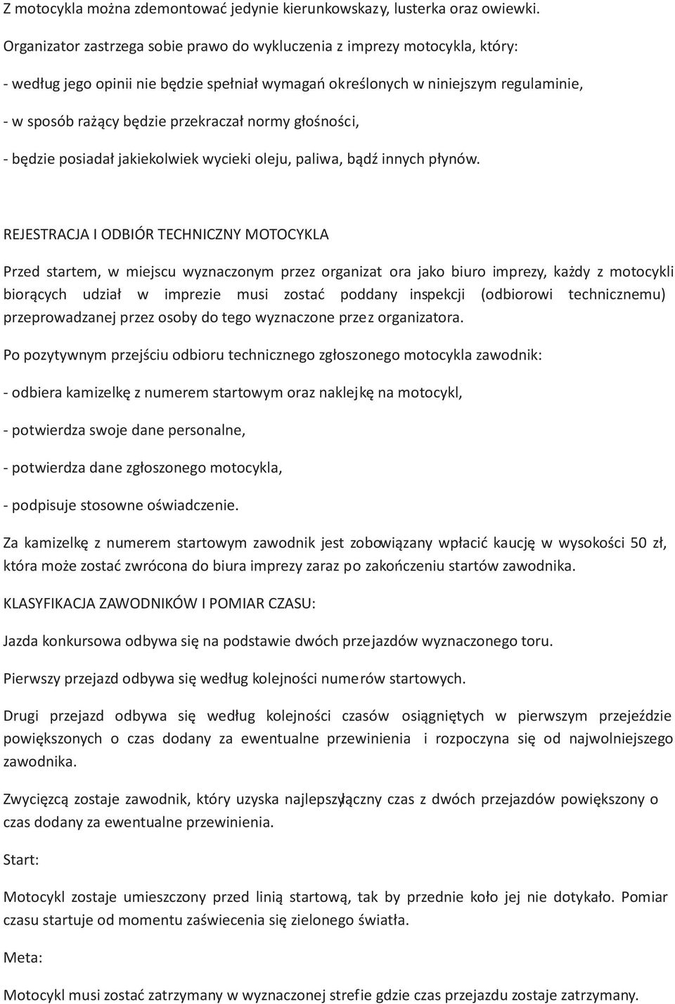 przekracza³ normy g³oœnoœci, - bêdzie posiada³ jakiekolwiek wycieki oleju, paliwa, b¹dÿ innych p³ynów.