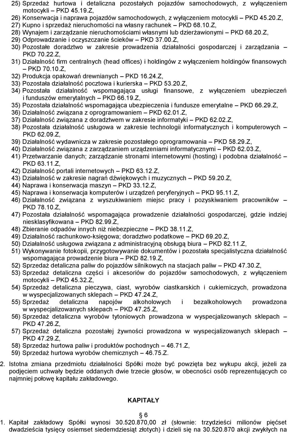 Z, 29) Odprowadzanie i oczyszczanie ścieków PKD 37.00.Z, 30) Pozostałe doradztwo w zakresie prowadzenia działalności gospodarczej i zarządzania PKD 70.22.