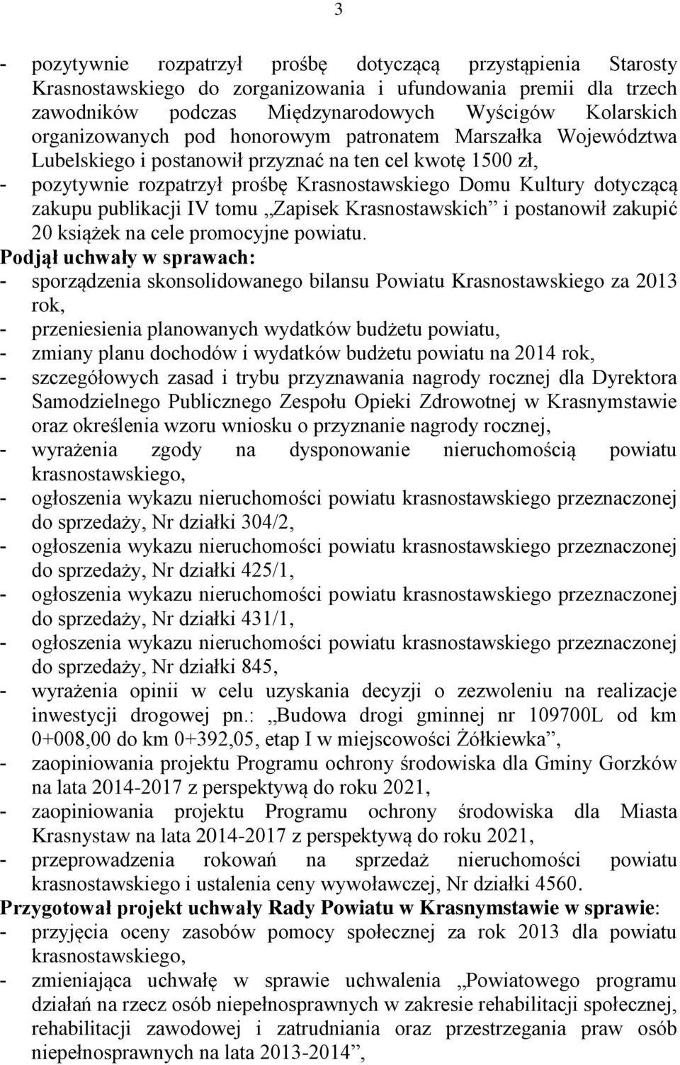 publikacji IV tomu Zapisek Krasnostawskich i postanowił zakupić 20 książek na cele promocyjne powiatu.