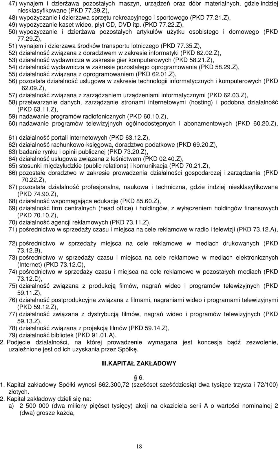 Z), 51) wynajem i dzierżawa środków transportu lotniczego (PKD 77.35.Z), 52) działalność związana z doradztwem w zakresie informatyki (PKD 62.02.